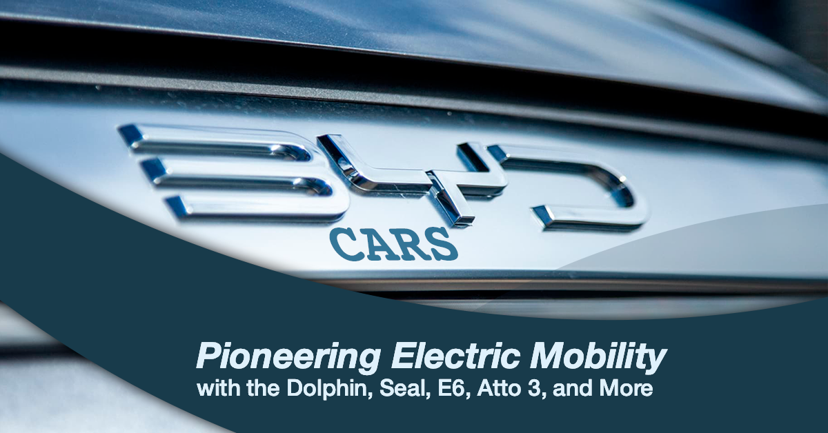Read more about the article BYD Cars: Pioneering Electric Mobility with the Dolphin, Seal, E6, Atto 3, and More