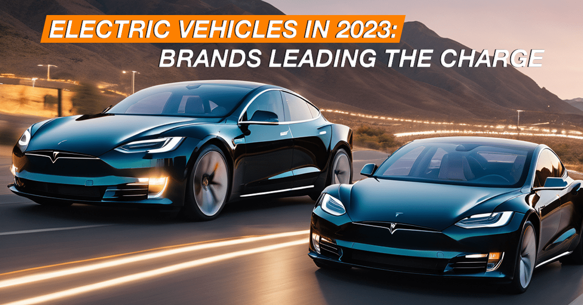 Read more about the article Electric Vehicles in 2023: Brands Leading the Charge
