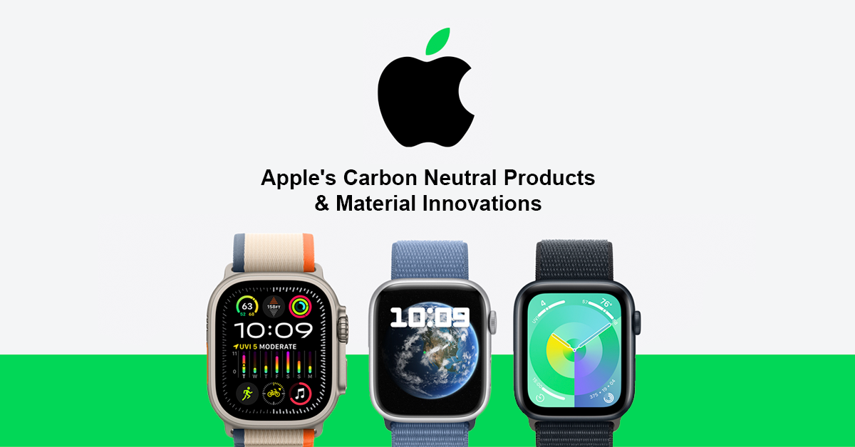 Apple's Carbon Neutral Products & Material Innovations
