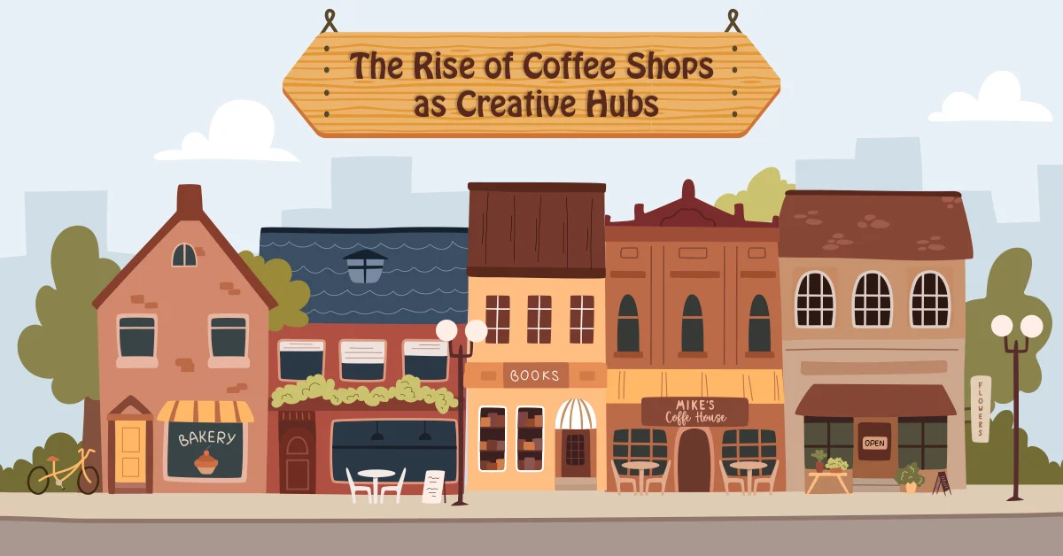 Read more about the article The Rise of Coffee Shops as Creative Hubs
