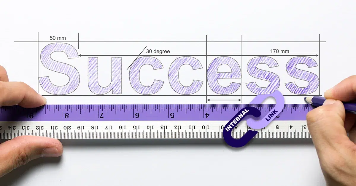 Measuring the Success of Your Internal Linking Efforts