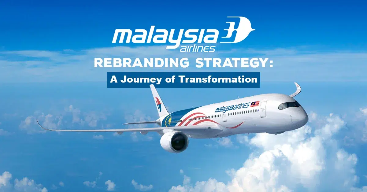 Read more about the article Malaysia Airlines’ Rebranding Strategy: A Journey of Transformation