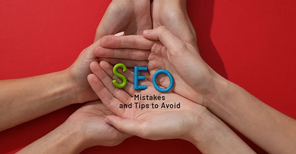 Common SEO Mistakes and Tips to Avoid