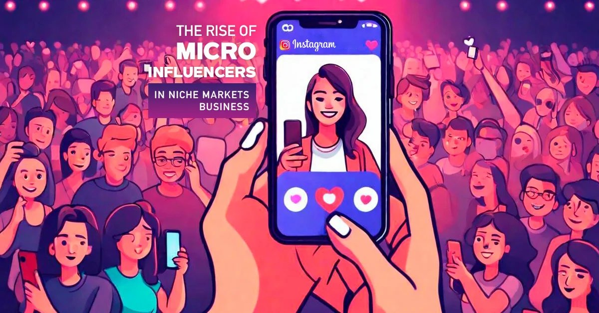 Read more about the article The Rise of Micro Influencers in Niche Markets Business