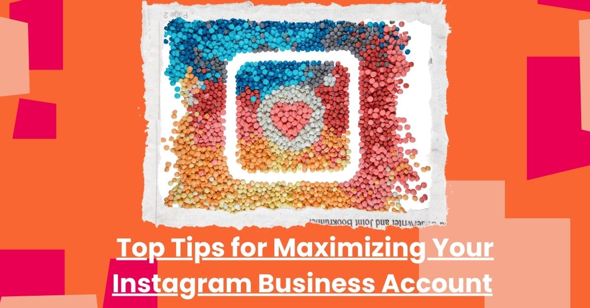 maximizing your instagram business